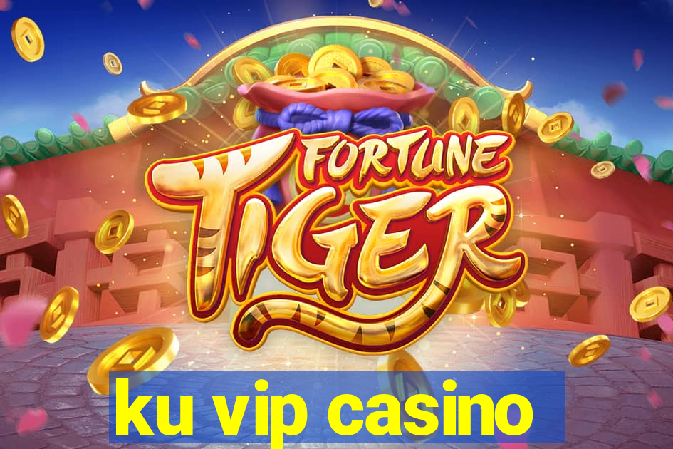 ku vip casino