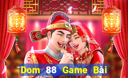 Dom 88 Game Bài Online Miễn Phí