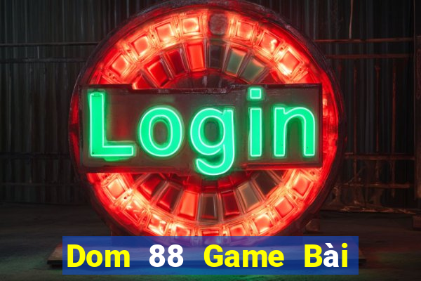 Dom 88 Game Bài Online Miễn Phí