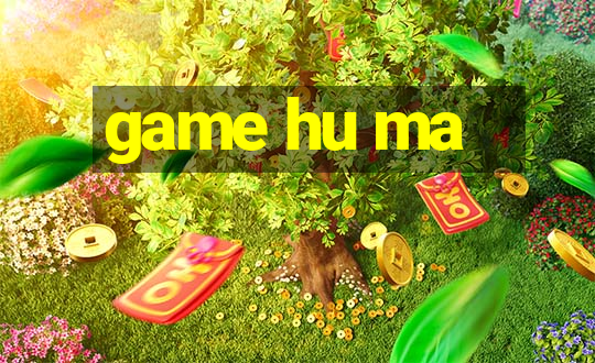 game hu ma