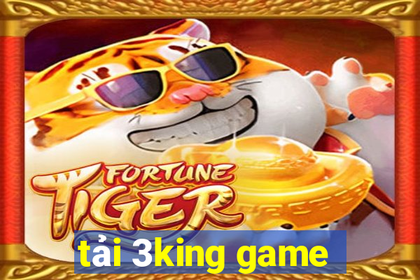 tải 3king game