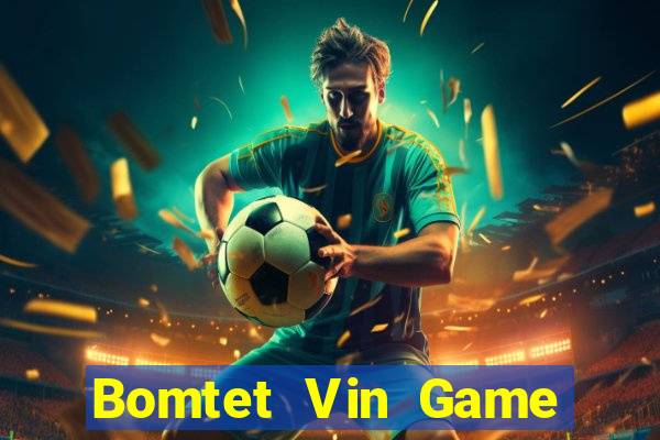 Bomtet Vin Game Bài 6789