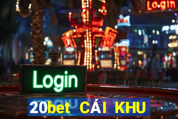 20bet CÁI KHU BẢO ĐỊNH Android