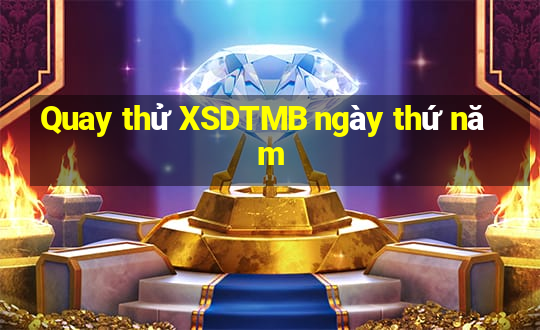 Quay thử XSDTMB ngày thứ năm