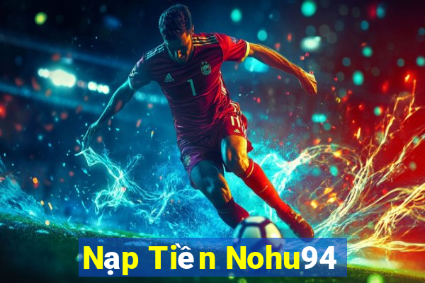 Nạp Tiền Nohu94