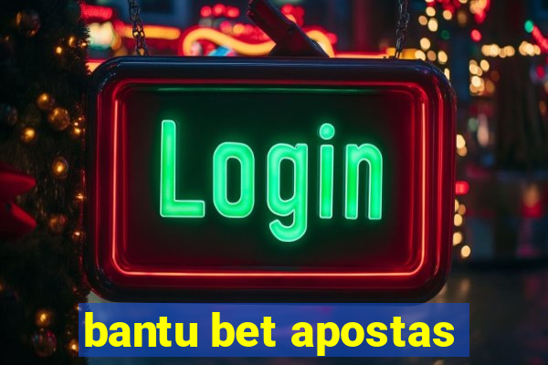 bantu bet apostas