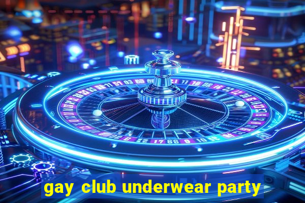 gay club underwear party