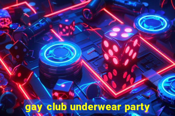 gay club underwear party