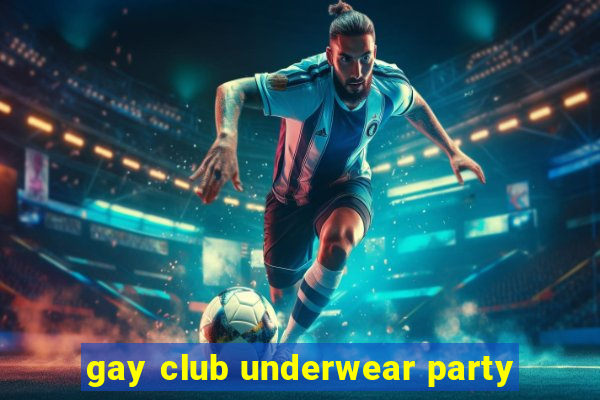 gay club underwear party