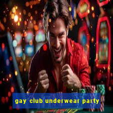 gay club underwear party