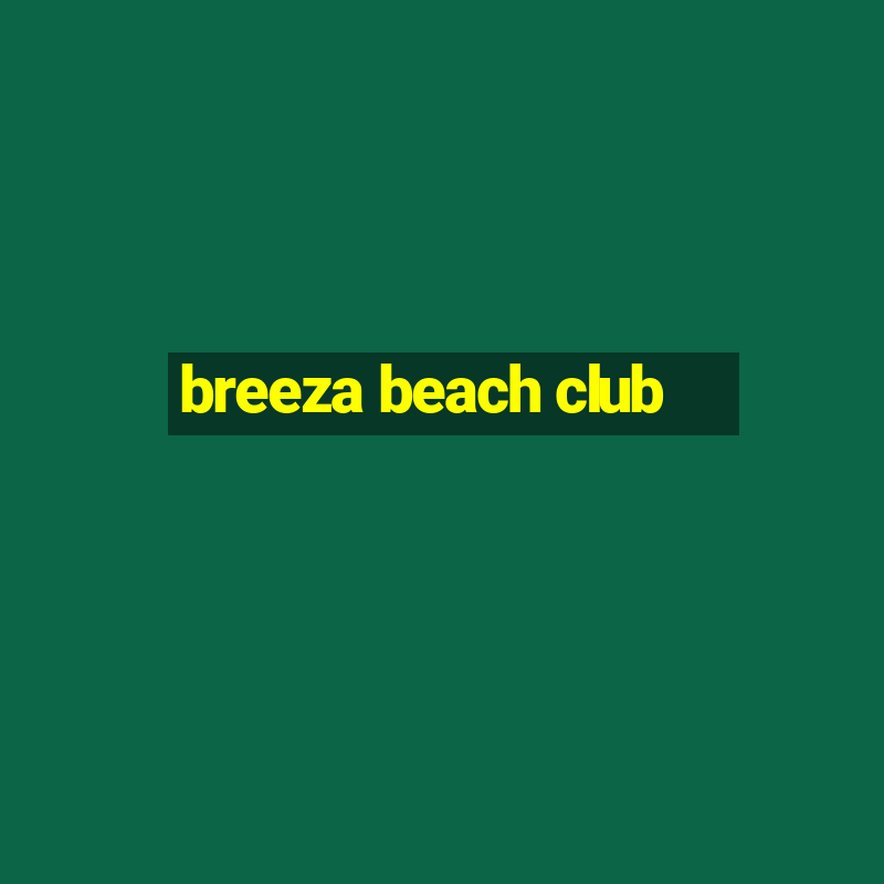 breeza beach club