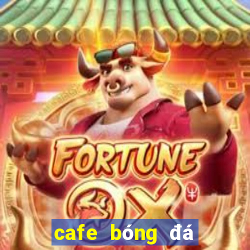 cafe bóng đá sài gòn