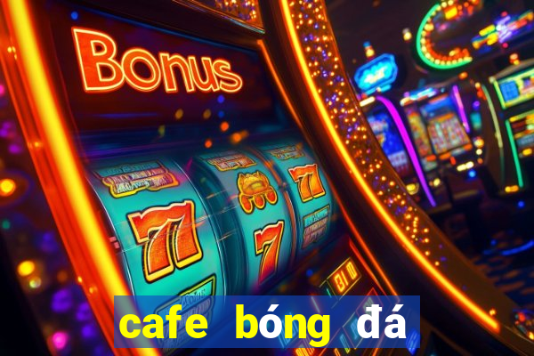 cafe bóng đá sài gòn