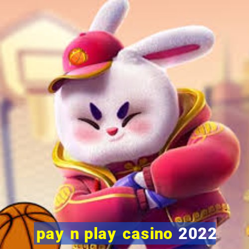 pay n play casino 2022