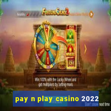 pay n play casino 2022