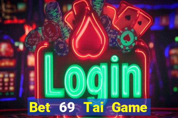 Bet 69 Tai Game Bài Đổi Thưởng Uy Tín