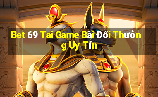 Bet 69 Tai Game Bài Đổi Thưởng Uy Tín