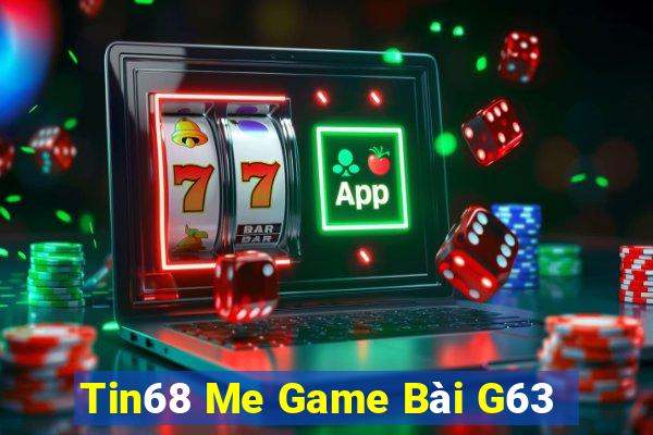 Tin68 Me Game Bài G63