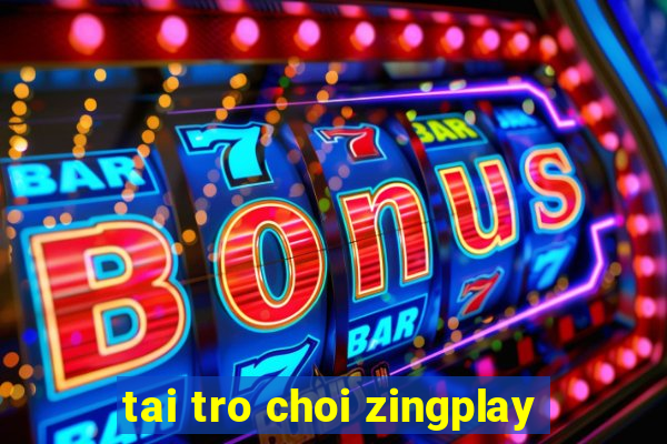 tai tro choi zingplay