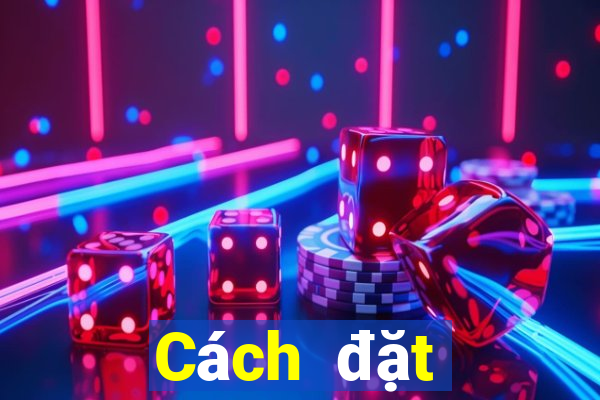 Cách đặt cược XSDT ngày 24