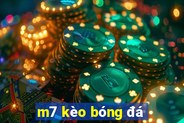 m7 kèo bóng đá