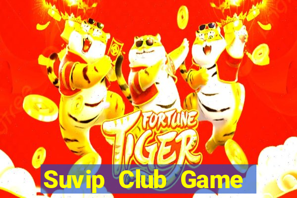 Suvip Club Game Bài Ma Thuật