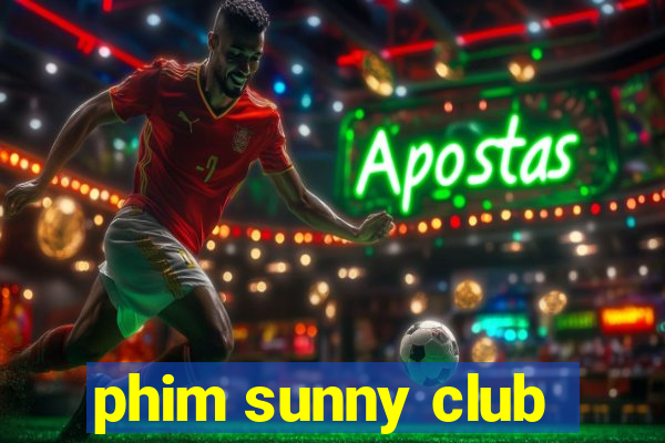 phim sunny club