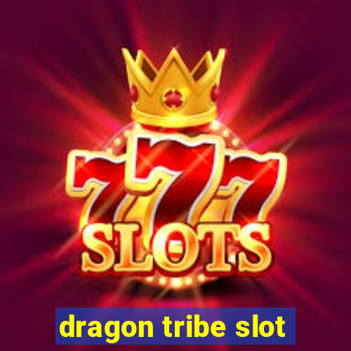 dragon tribe slot