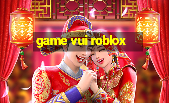 game vui roblox