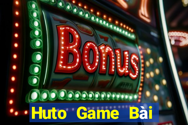 Huto Game Bài Online Uy Tín