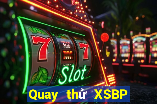 Quay thử XSBP Thứ 6