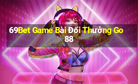 69Bet Game Bài Đổi Thưởng Go88