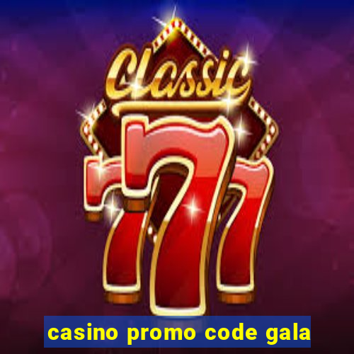 casino promo code gala