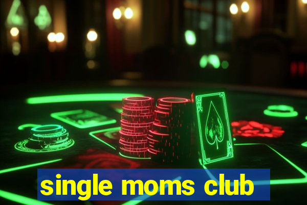 single moms club