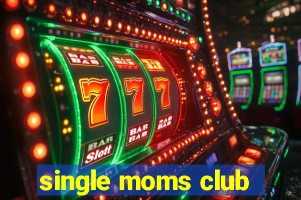 single moms club