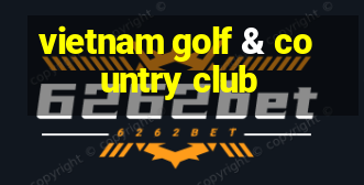 vietnam golf & country club