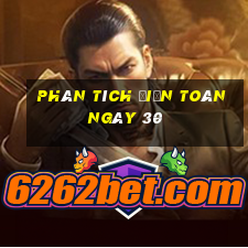 Phân tích điện toán ngày 30