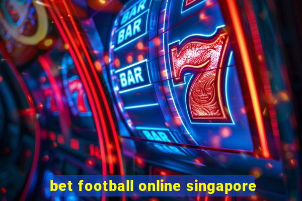 bet football online singapore