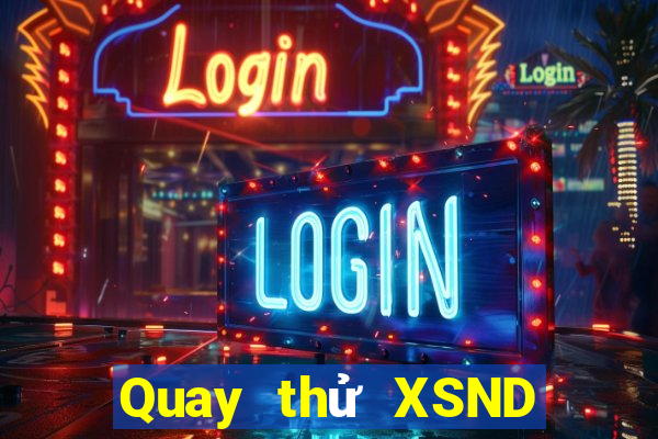 Quay thử XSND ngày 18