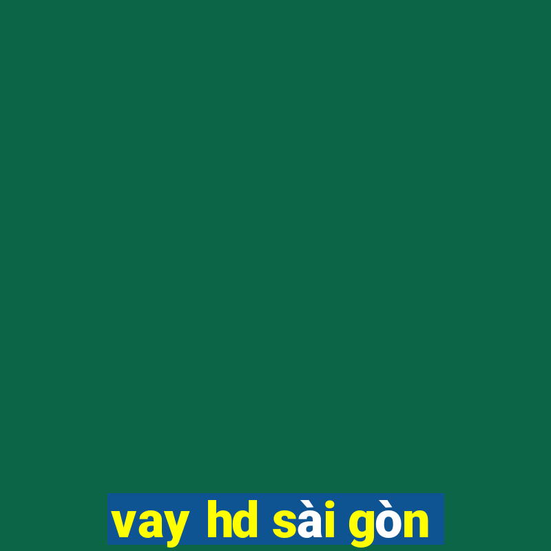 vay hd sài gòn