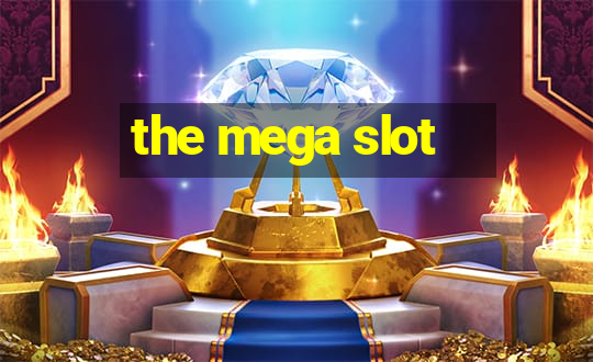 the mega slot