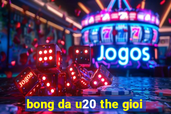 bong da u20 the gioi