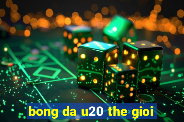 bong da u20 the gioi