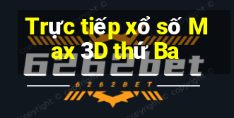 Trực tiếp xổ số Max 3D thứ Ba