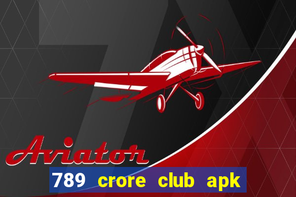 789 crore club apk download apk