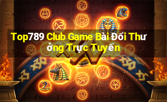 Top789 Club Game Bài Đổi Thưởng Trực Tuyến