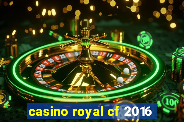 casino royal cf 2016