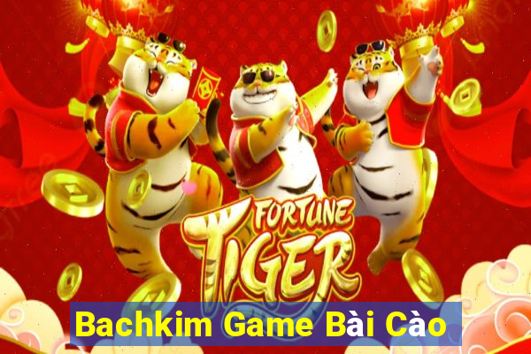 Bachkim Game Bài Cào