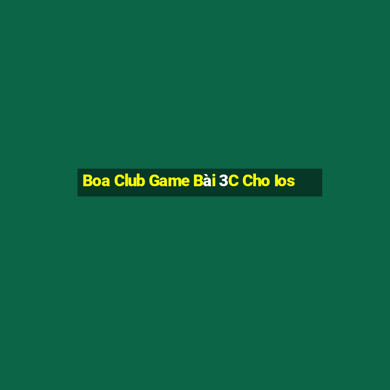 Boa Club Game Bài 3C Cho Ios