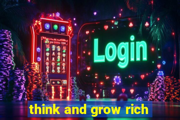 think and grow rich